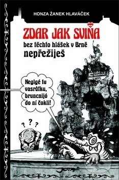 Kniha: Zdar jak sviňa (Honza Žanek Hlaváček). Jota, 2019 Kniha: Zdar jak sviňa (Honza Žanek Hlaváček). Jota, 2019