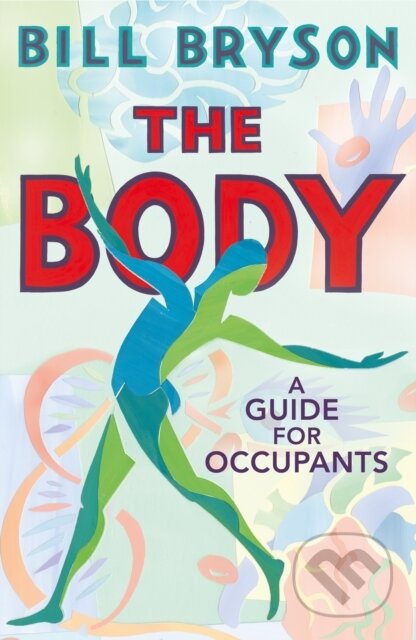 Kniha: The Body (Bill Bryson). Transworld, 2019 Kniha: The Body (Bill Bryson). Transworld, 2019