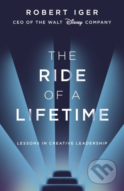 Kniha: The Ride of a Lifetime (Robert Iger). Random House, 2019 Kniha: The Ride of a Lifetime (Robert Iger). Random House, 2019