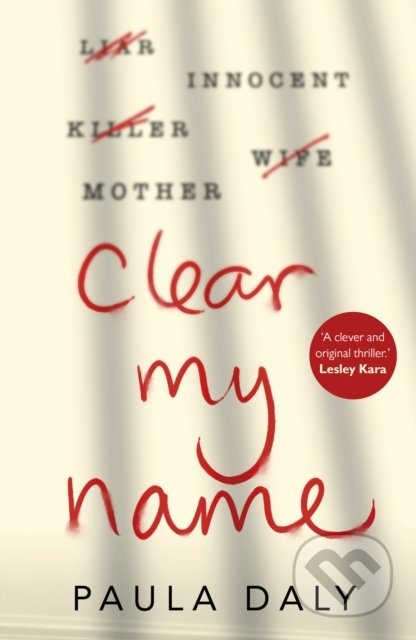 Kniha: Clear My Name (Paula Daly). Transworld, 2019 Kniha: Clear My Name (Paula Daly). Transworld, 2019