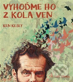 Audiokniha: Vyhoďme ho z kola ven (Ken Kesey). Tympanum, 2018 Audiokniha: Vyhoďme ho z kola ven (Ken Kesey). Tympanum, 2018