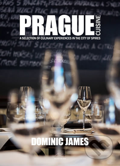 Kniha: Prague Cuisine (James Dominic Holcombe). Sand Dune, 2015 Kniha: Prague Cuisine (James Dominic Holcombe). Sand Dune, 2015