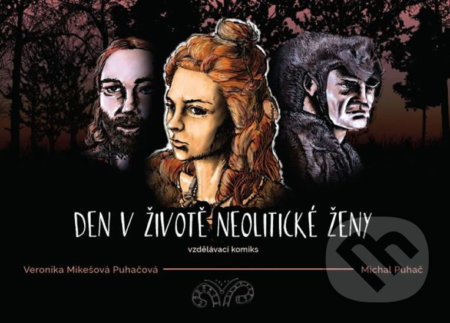 Kniha: Den v životě neolitické ženy (Michal Puhač a Veronika Puhačová). Seqoy-Crew, 2017 Kniha: Den v životě neolitické ženy (Michal Puhač a Veronika Puhačová). Seqoy-Crew, 2017