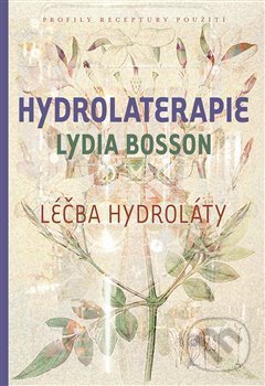 Kniha: Hydrolaterapie (Lydia Bosson). One Woman Press, 2019 Kniha: Hydrolaterapie (Lydia Bosson). One Woman Press, 2019