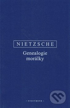 Kniha: Genealogie morálky (Friedrich Nietzsche). OIKOYMENH, 2019 Kniha: Genealogie morálky (Friedrich Nietzsche). OIKOYMENH, 2019