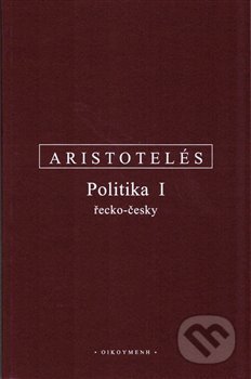 Kniha: Politika I. (Aristotelés). OIKOYMENH, 2019 Kniha: Politika I. (Aristotelés). OIKOYMENH, 2019