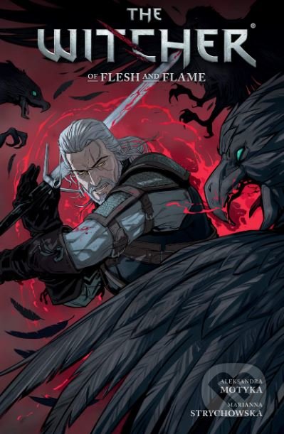 Kniha: The Witcher 4: Of Flesh and Flame (Aleksandra Motyka). Dark Horse, 2019 Kniha: The Witcher 4: Of Flesh and Flame (Aleksandra Motyka). Dark Horse, 2019