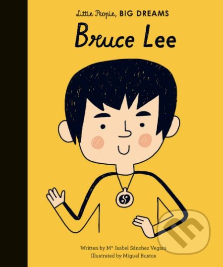 Kniha: Bruce Lee (Maria Isabel Sánchez Vegara). Frances Lincoln, 2019 Kniha: Bruce Lee (Maria Isabel Sánchez Vegara). Frances Lincoln, 2019