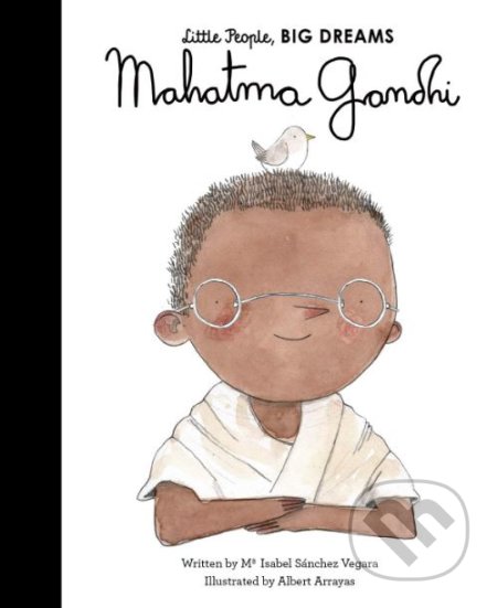 Kniha: Mahatma Gandhi (Maria Isabel Sánchez Vegara). Frances Lincoln, 2019 Kniha: Mahatma Gandhi (Maria Isabel Sánchez Vegara). Frances Lincoln, 2019
