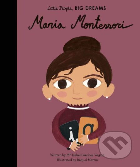 Kniha: Maria Montessori (Maria Isabel Sánchez Vegara). Frances Lincoln, 2019 Kniha: Maria Montessori (Maria Isabel Sánchez Vegara). Frances Lincoln, 2019