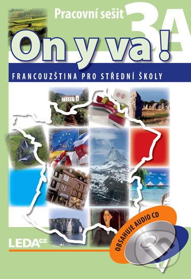 Kniha: ON Y VA! 3A+3B - Francouzština pro střední školy (Jitka Taišlová). Leda, 2012 Kniha: ON Y VA! 3A+3B - Francouzština pro střední školy (Jitka Taišlová). Leda, 2012