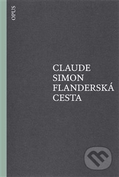 Kniha: Flanderská cesta (Claude Simon). Opus, 2018 Kniha: Flanderská cesta (Claude Simon). Opus, 2018