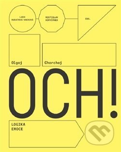 Kniha: Olgoj Chorchoj: Logic of Emotion (Lada Hubatová-Vacková a Rostislav Koryčánek). Moravská galerie v Brně, 2016 Kniha: Olgoj Chorchoj: Logic of Emotion (Lada Hubatová-Vacková a Rostislav Koryčánek). Moravská galerie v Brně, 2016