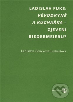 Kniha: Vévodkyně a kuchařka – zjevení biedermeieru? (Ladislava Součková Linhartová). Univerzita Karlova v Praze, 2017 Kniha: Vévodkyně a kuchařka – zjevení biedermeieru? (Ladislava Součková Linhartová). Univerzita Karlova v Praze, 2017