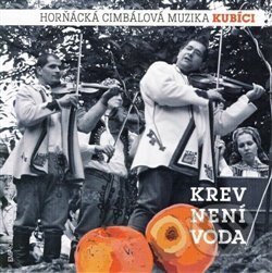 Cimbálová muzika Kubíci: Krev není voda - Cimbálová muzika Kubíci, Indies, 2012