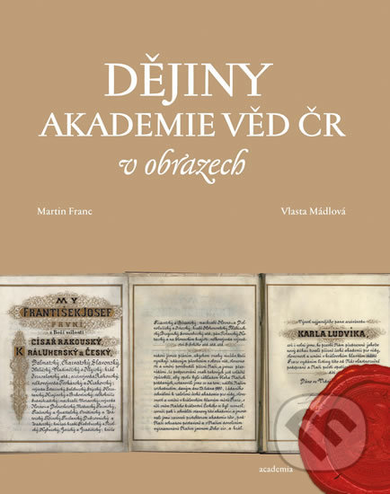 Kniha: Dějiny Akademie věd ČR v obrazech (Franc a Vlasta Mádlová Martin). Academia, 2013 Kniha: Dějiny Akademie věd ČR v obrazech (Franc a Vlasta Mádlová Martin). Academia, 2013