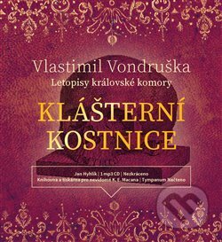 Audiokniha: Klášterní kostnice (Vlastimil Vondruška). Tympanum, 2018 Audiokniha: Klášterní kostnice (Vlastimil Vondruška). Tympanum, 2018