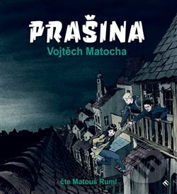 Audiokniha: Prašina (Vojtěch Matocha). Paseka, 2018 Audiokniha: Prašina (Vojtěch Matocha). Paseka, 2018