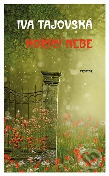 Kniha: Hořící nebe (Iva Tajovská). Prostor, 2019 Kniha: Hořící nebe (Iva Tajovská). Prostor, 2019
