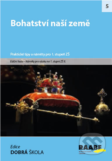 Kniha: Bohatství naší země (Radek Machatý). Raabe CZ, 2015 Kniha: Bohatství naší země (Radek Machatý). Raabe CZ, 2015