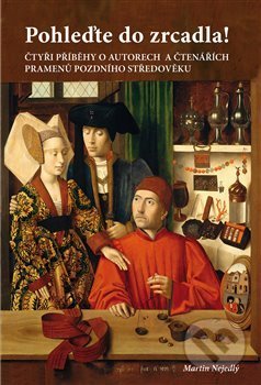 Kniha: Pohleďte do zrcadla! (Martin Nejedlý). Scriptorium, 2016 Kniha: Pohleďte do zrcadla! (Martin Nejedlý). Scriptorium, 2016