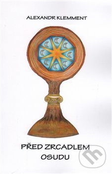 Kniha: Před zrcadlem osudu (Alexandr Klemment). Nová Forma, 2016 Kniha: Před zrcadlem osudu (Alexandr Klemment). Nová Forma, 2016