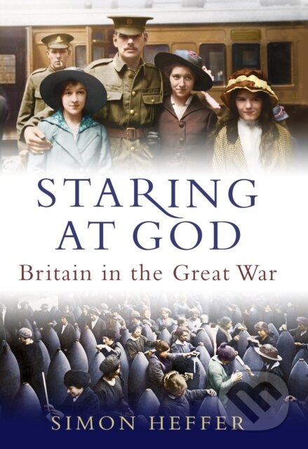 Kniha: Staring at God (Simon Heffer). Random House, 2019 Kniha: Staring at God (Simon Heffer). Random House, 2019