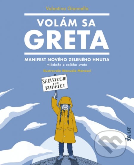 Kniha: Volám sa Greta (Valentina Giannella). Ikar, 2019 Kniha: Volám sa Greta (Valentina Giannella). Ikar, 2019