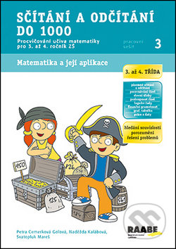 Kniha: Sčítání a odčítání do 1000 Pracovní sešit 3 (Naděžda Kalábová, Petra Cemerková Golová a Svatopluk Mareš). Raabe, 2014 Kniha: Sčítání a odčítání do 1000 Pracovní sešit 3 (Naděžda Kalábová, Petra Cemerková Golová a Svatopluk Mareš). Raabe, 2014