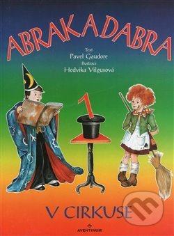 Kniha: Abrak a Dabra v cirkuse (Pavel Gaudore). Aventinum, 1998 Kniha: Abrak a Dabra v cirkuse (Pavel Gaudore). Aventinum, 1998