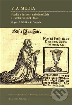 Kniha: Via Media (David R. Holeton, Jaroslav Pánek, Peter Morée a Petr Hlaváček). Filosofia, 2017 Kniha: Via Media (David R. Holeton, Jaroslav Pánek, Peter Morée a Petr Hlaváček). Filosofia, 2017