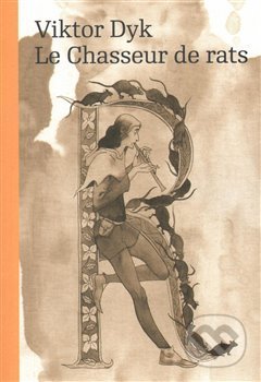 Kniha: Le Chasseur de rats (Viktor Dyk). Karolinum, 2017 Kniha: Le Chasseur de rats (Viktor Dyk). Karolinum, 2017
