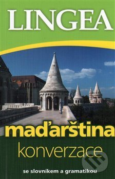 Kniha: Maďarština - konverzace (Lingea). Lingea, 2017 Kniha: Maďarština - konverzace (Lingea). Lingea, 2017