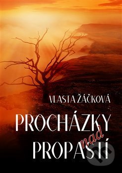 Kniha: Procházky nad propastí (Vlasta Žáčková). Martin Koláček - E-knihy jedou, 2019 Kniha: Procházky nad propastí (Vlasta Žáčková). Martin Koláček - E-knihy jedou, 2019