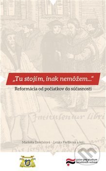 Kniha: Tu stojím, inak nemôžem… (Lenka Pavlíková, Lucia Szőczová a Markéta Doležalová). Ústav pro studium totalitních režimů, 2018 Kniha: Tu stojím, inak nemôžem… (Lenka Pavlíková, Lucia Szőczová a Markéta Doležalová). Ústav pro studium totalitních režimů, 2018