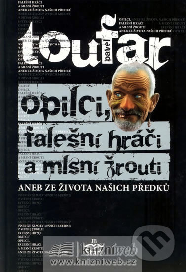 Kniha: Opilci, falešní hráči a mlsní žrouti (Pavel Toufar). Start, 2008 Kniha: Opilci, falešní hráči a mlsní žrouti (Pavel Toufar). Start, 2008