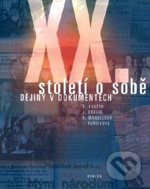 Kniha: XX století o sobě (Helena Mandelová a Jiří Kuklík). Dialog, 2005 Kniha: XX století o sobě (Helena Mandelová a Jiří Kuklík). Dialog, 2005