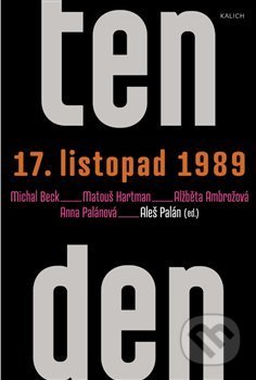 Kniha: Ten den – 17. listopad 1989 (Aleš Palán, Alžběta Ambrožová, Anna Palánová, Matouš Hartmann a Michal Beck). Kalich, 2019 Kniha: Ten den – 17. listopad 1989 (Aleš Palán, Alžběta Ambrožová, Anna Palánová, Matouš Hartmann a Michal Beck). Kalich, 2019