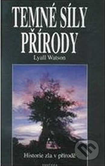 Kniha: Temné síly přírody (Lyall Watson). Fontána, 2001 Kniha: Temné síly přírody (Lyall Watson). Fontána, 2001