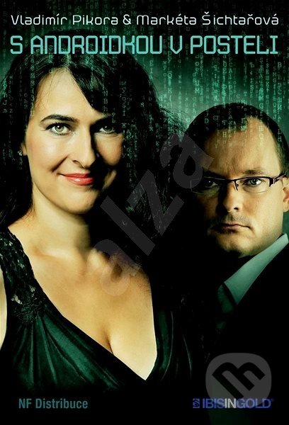 Kniha: S androidkou v posteli (Markéta Šichtařová a Vladimír Pikora). NF Distribuce, 2019 Kniha: S androidkou v posteli (Markéta Šichtařová a Vladimír Pikora). NF Distribuce, 2019