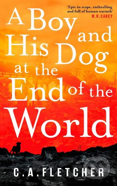 Kniha: A Boy and his Dog at the End of the World (C.A. Fletcher). Orbit, 2019 Kniha: A Boy and his Dog at the End of the World (C.A. Fletcher). Orbit, 2019