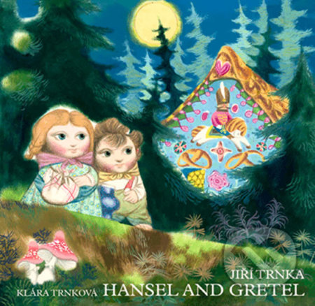 Kniha: Hansel and Gretel (Jiří Trnka a Klára Trnková). Studio Trnka, 2009 Kniha: Hansel and Gretel (Jiří Trnka a Klára Trnková). Studio Trnka, 2009
