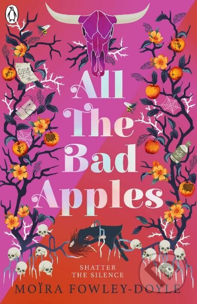 Kniha: All the Bad Apples (Moira Fowley-Doyle). Penguin Books, 2019 Kniha: All the Bad Apples (Moira Fowley-Doyle). Penguin Books, 2019