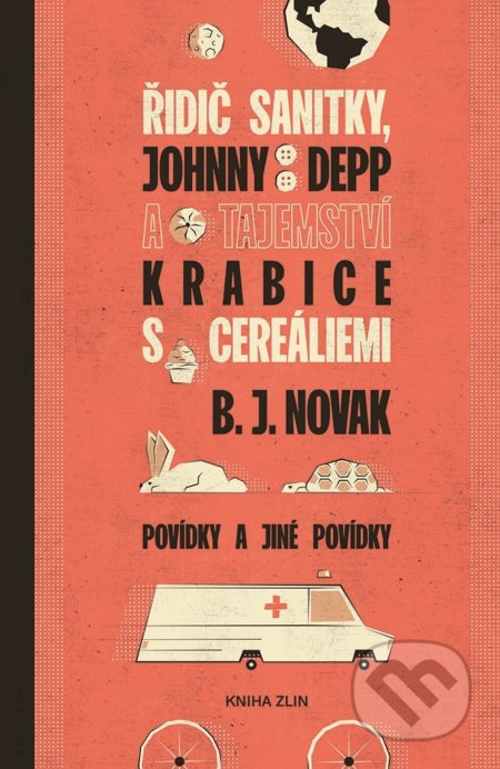 Kniha: Řidič sanitky, Johnny Depp a tajemství krabice s cereáliemi (B.J. Novak). Kniha Zlín, 2019 Kniha: Řidič sanitky, Johnny Depp a tajemství krabice s cereáliemi (B.J. Novak). Kniha Zlín, 2019