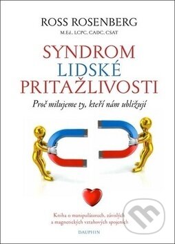 Kniha: Syndrom lidské přitažlivosti (Ross Rosenberg). Dauphin, 2019 Kniha: Syndrom lidské přitažlivosti (Ross Rosenberg). Dauphin, 2019