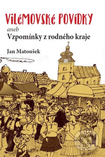 Vilémovské povídky - Jan Matoušek, Agriprint, 2017