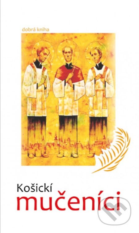 Kniha: Košickí mučeníci (Milan Hudaček, Peter Zubko a Rajmund Ondruš). Dobrá kniha, 2019 Kniha: Košickí mučeníci (Milan Hudaček, Peter Zubko a Rajmund Ondruš). Dobrá kniha, 2019