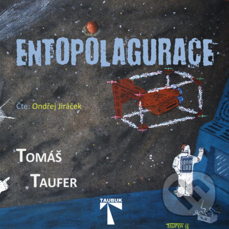 Audiokniha: Entopolagurace (Tomáš Taufer). Taubuk, 2019 Audiokniha: Entopolagurace (Tomáš Taufer). Taubuk, 2019