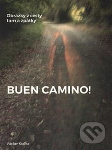 Kniha: Buen Camino! (Václav Kočka). Milan Hodek, 2016 Kniha: Buen Camino! (Václav Kočka). Milan Hodek, 2016