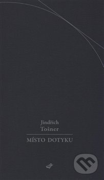 Kniha: Místo dotyku (Jindřich Tošner). Medexart, 2016 Kniha: Místo dotyku (Jindřich Tošner). Medexart, 2016